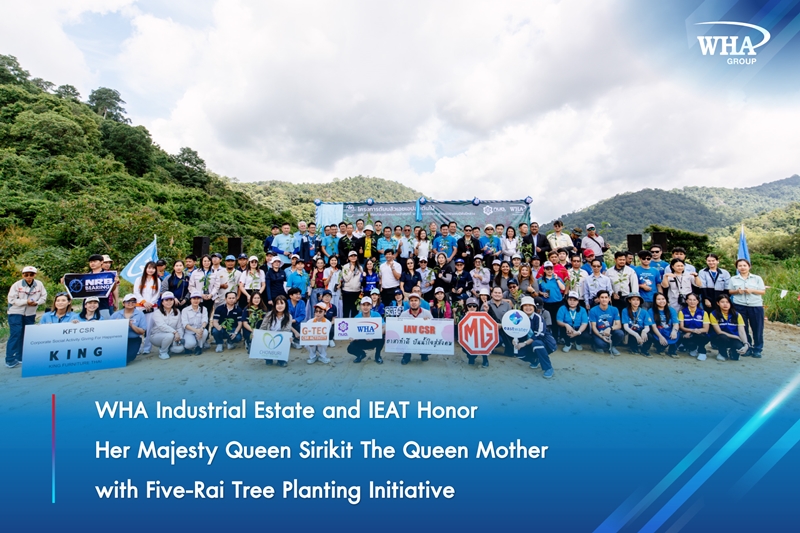 WHA Industrial Estate and IEAT Honor Her Majesty Queen Sirikit The Queen Mother with Five-Rai Tree Planting Initiative