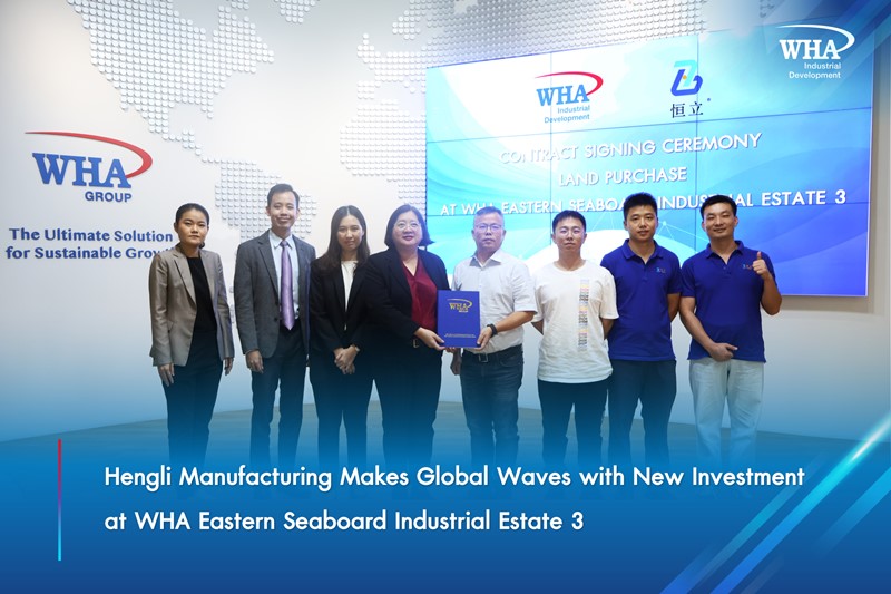 Hengli Manufacturing Makes Global Waves with New Investment at WHA Eastern Seaboard Industrial Estate 3