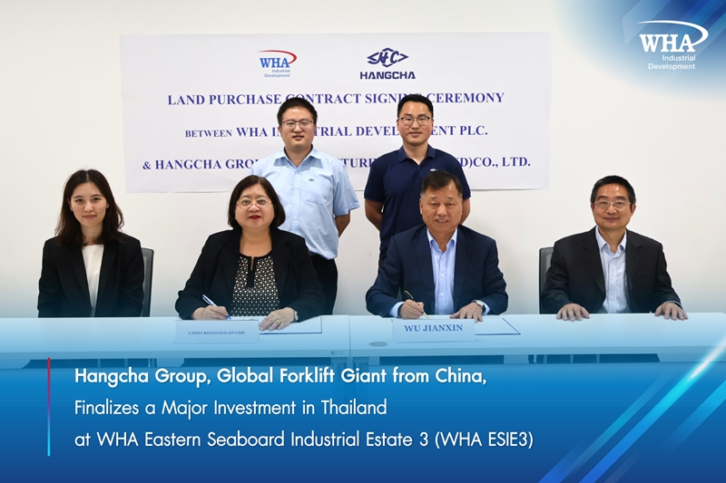 Hangcha Group, Global Forklift Giant from China,  Finalizes a Major Investment in Thailand  at WHA Eastern Seaboard Industrial Estate 3 (WHA ESIE3)